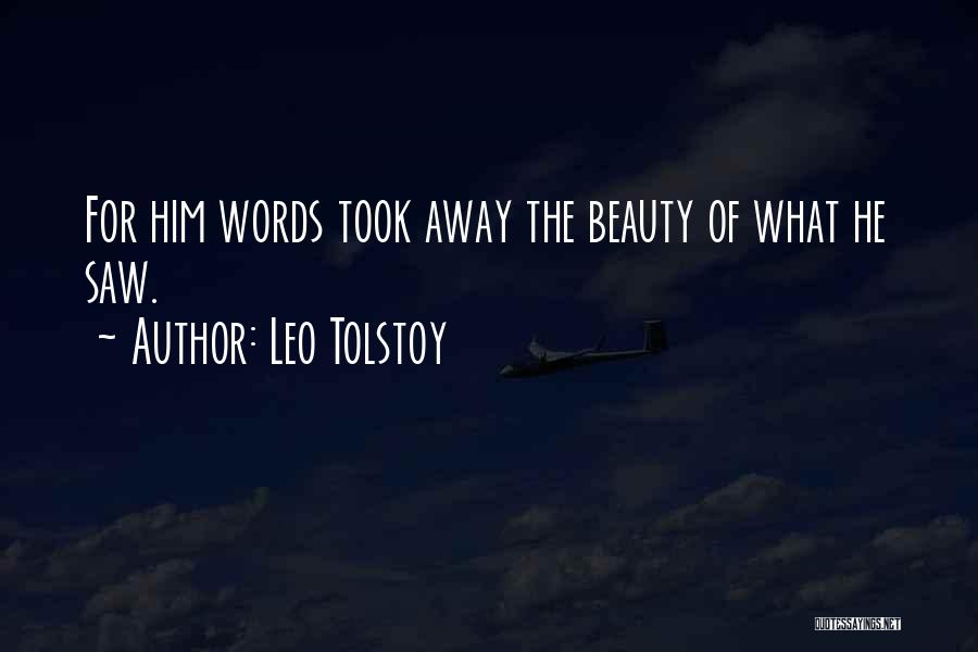 Leo Tolstoy Quotes: For Him Words Took Away The Beauty Of What He Saw.