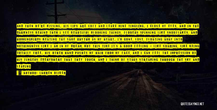 Lauren Oliver Quotes: And Then We're Kissing. His Lips Are Soft And Leave Mine Tingling. I Close My Eyes, And In The Darkness