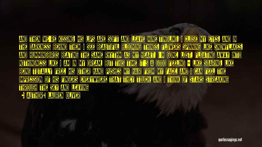 Lauren Oliver Quotes: And Then We're Kissing. His Lips Are Soft And Leave Mine Tingling. I Close My Eyes, And In The Darkness