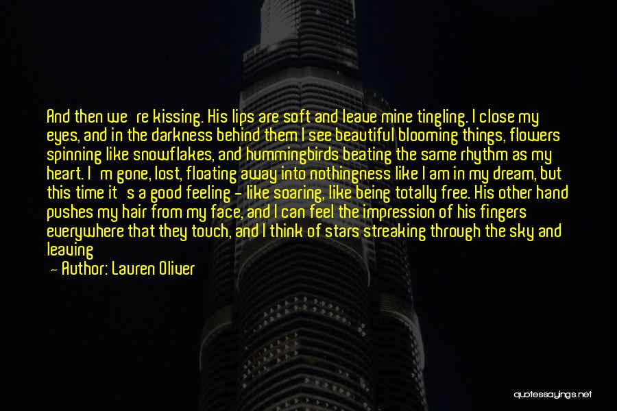 Lauren Oliver Quotes: And Then We're Kissing. His Lips Are Soft And Leave Mine Tingling. I Close My Eyes, And In The Darkness