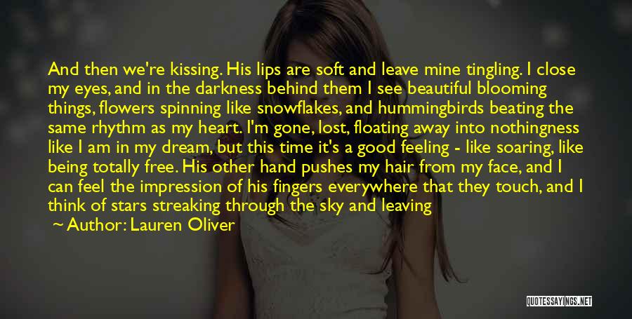 Lauren Oliver Quotes: And Then We're Kissing. His Lips Are Soft And Leave Mine Tingling. I Close My Eyes, And In The Darkness