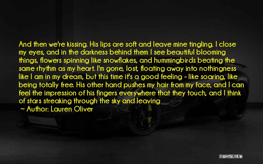 Lauren Oliver Quotes: And Then We're Kissing. His Lips Are Soft And Leave Mine Tingling. I Close My Eyes, And In The Darkness