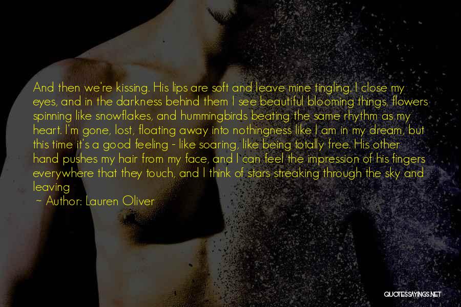 Lauren Oliver Quotes: And Then We're Kissing. His Lips Are Soft And Leave Mine Tingling. I Close My Eyes, And In The Darkness