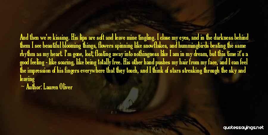 Lauren Oliver Quotes: And Then We're Kissing. His Lips Are Soft And Leave Mine Tingling. I Close My Eyes, And In The Darkness