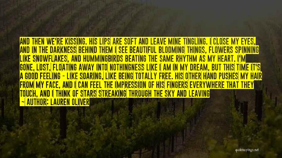 Lauren Oliver Quotes: And Then We're Kissing. His Lips Are Soft And Leave Mine Tingling. I Close My Eyes, And In The Darkness