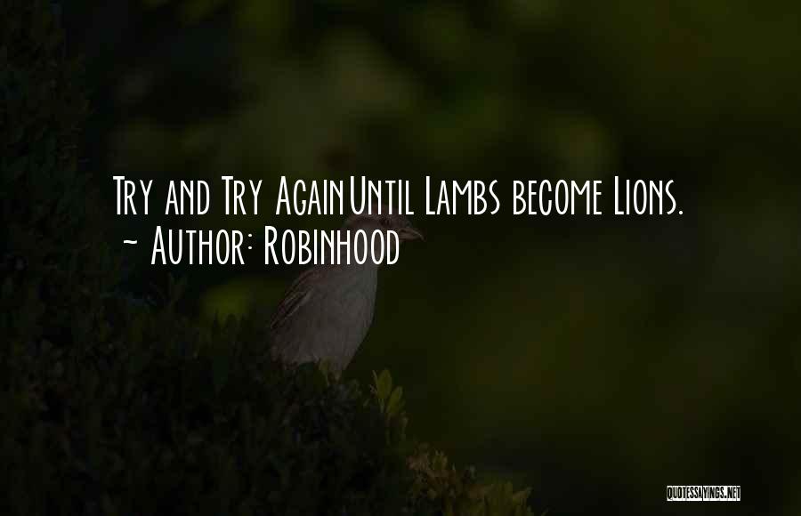 Robinhood Quotes: Try And Try Againuntil Lambs Become Lions.