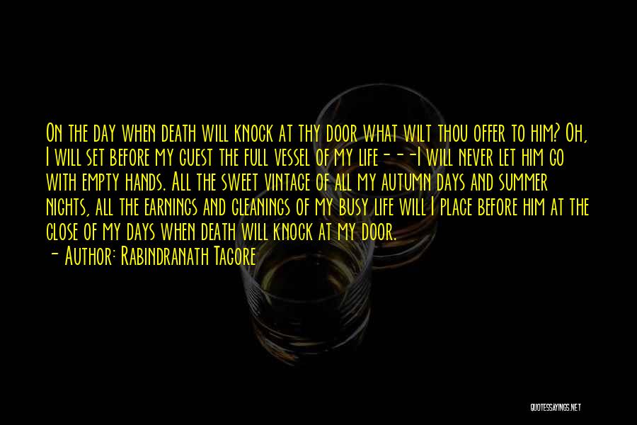 Rabindranath Tagore Quotes: On The Day When Death Will Knock At Thy Door What Wilt Thou Offer To Him? Oh, I Will Set