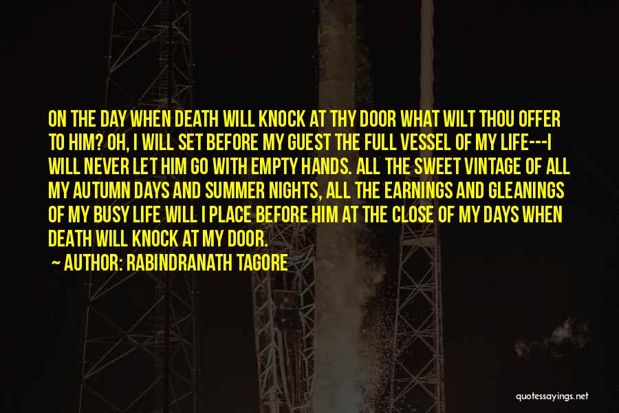 Rabindranath Tagore Quotes: On The Day When Death Will Knock At Thy Door What Wilt Thou Offer To Him? Oh, I Will Set