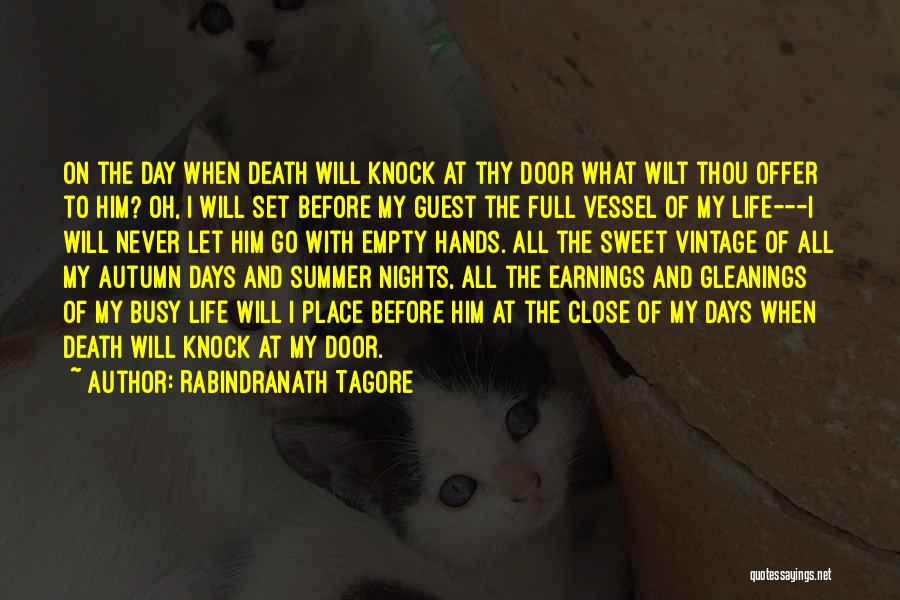 Rabindranath Tagore Quotes: On The Day When Death Will Knock At Thy Door What Wilt Thou Offer To Him? Oh, I Will Set