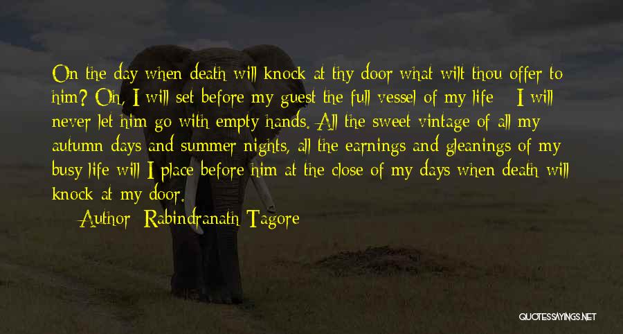 Rabindranath Tagore Quotes: On The Day When Death Will Knock At Thy Door What Wilt Thou Offer To Him? Oh, I Will Set