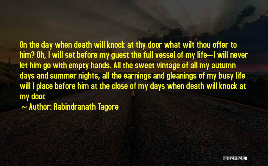 Rabindranath Tagore Quotes: On The Day When Death Will Knock At Thy Door What Wilt Thou Offer To Him? Oh, I Will Set