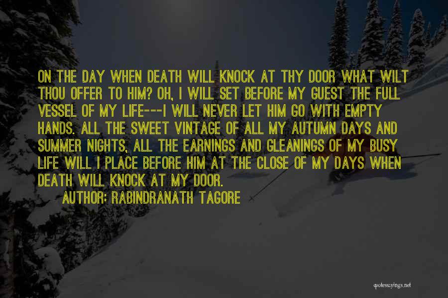 Rabindranath Tagore Quotes: On The Day When Death Will Knock At Thy Door What Wilt Thou Offer To Him? Oh, I Will Set