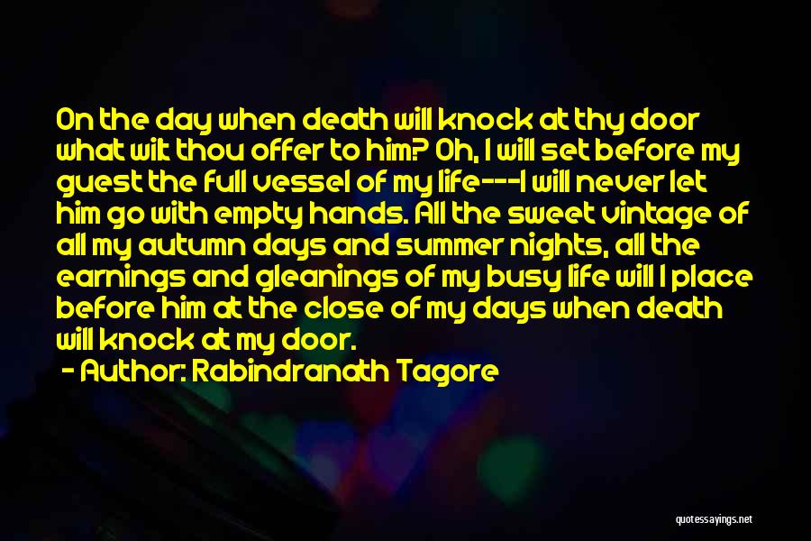 Rabindranath Tagore Quotes: On The Day When Death Will Knock At Thy Door What Wilt Thou Offer To Him? Oh, I Will Set