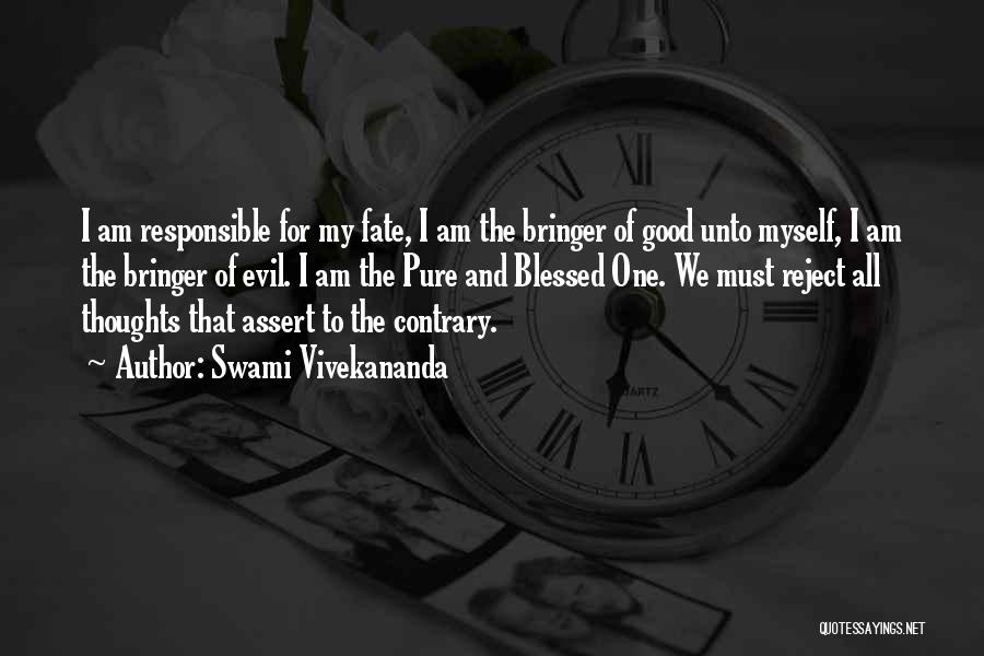 Swami Vivekananda Quotes: I Am Responsible For My Fate, I Am The Bringer Of Good Unto Myself, I Am The Bringer Of Evil.