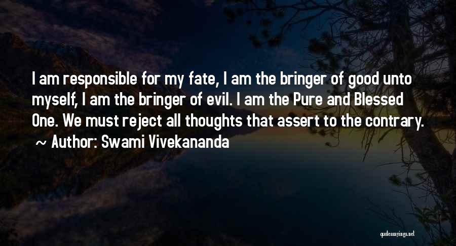 Swami Vivekananda Quotes: I Am Responsible For My Fate, I Am The Bringer Of Good Unto Myself, I Am The Bringer Of Evil.