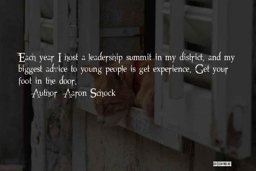 Aaron Schock Quotes: Each Year I Host A Leadership Summit In My District, And My Biggest Advice To Young People Is Get Experience.