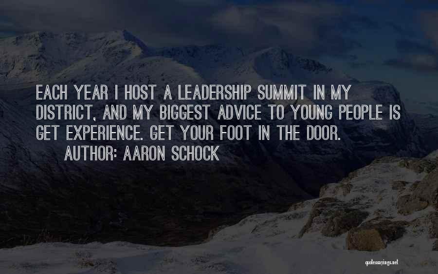 Aaron Schock Quotes: Each Year I Host A Leadership Summit In My District, And My Biggest Advice To Young People Is Get Experience.