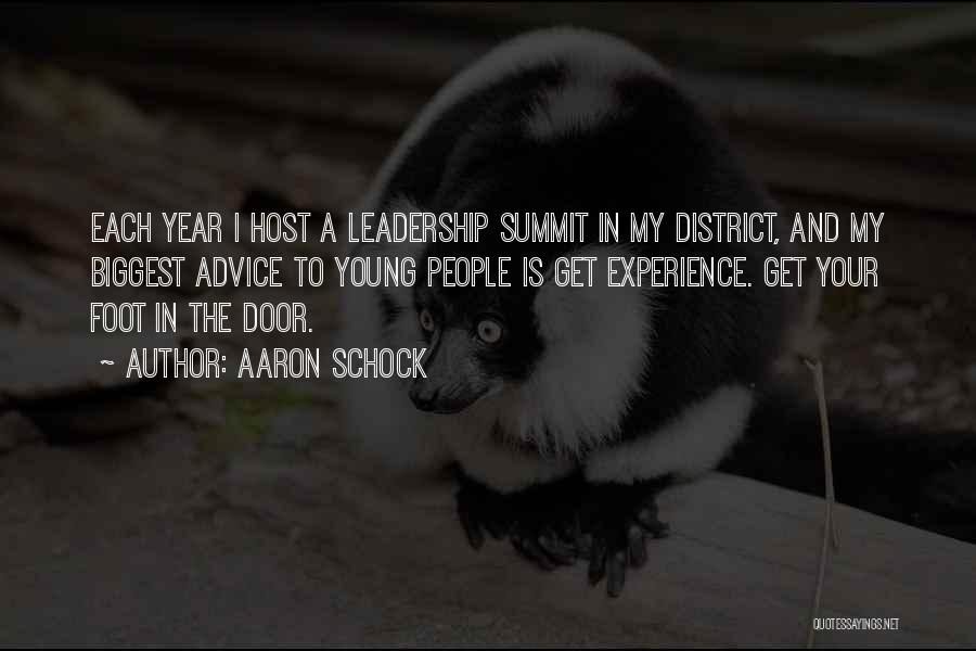 Aaron Schock Quotes: Each Year I Host A Leadership Summit In My District, And My Biggest Advice To Young People Is Get Experience.