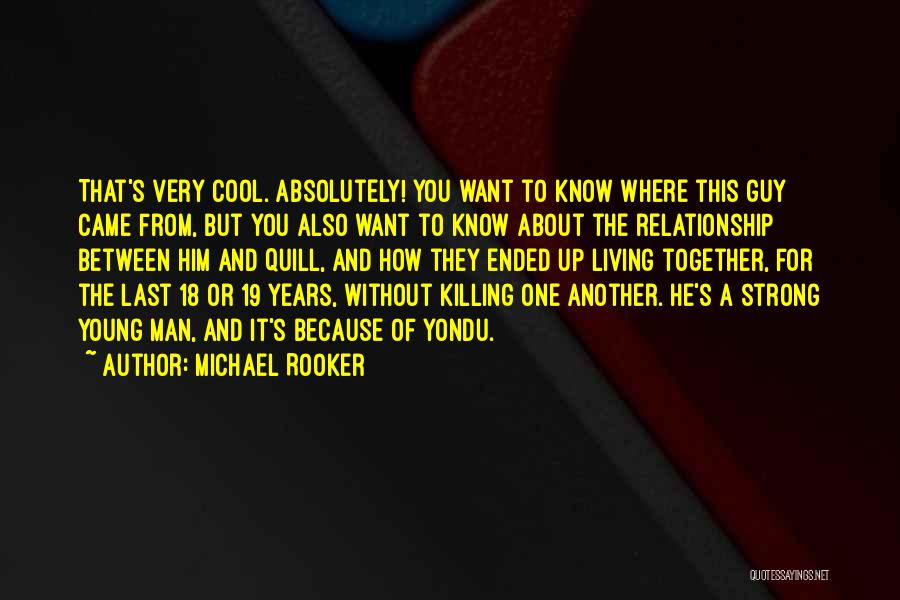 Michael Rooker Quotes: That's Very Cool. Absolutely! You Want To Know Where This Guy Came From, But You Also Want To Know About