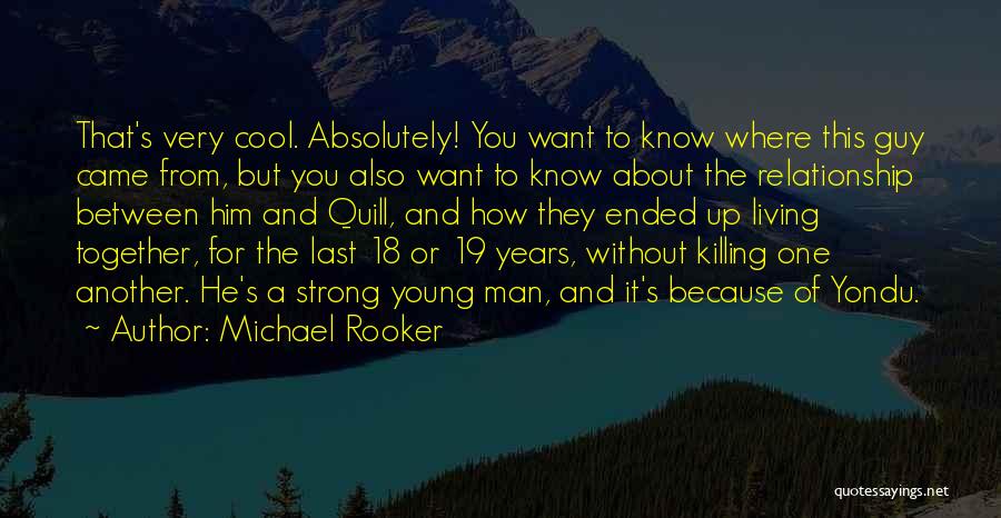 Michael Rooker Quotes: That's Very Cool. Absolutely! You Want To Know Where This Guy Came From, But You Also Want To Know About