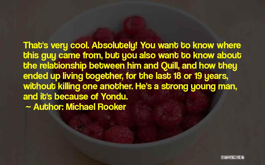 Michael Rooker Quotes: That's Very Cool. Absolutely! You Want To Know Where This Guy Came From, But You Also Want To Know About