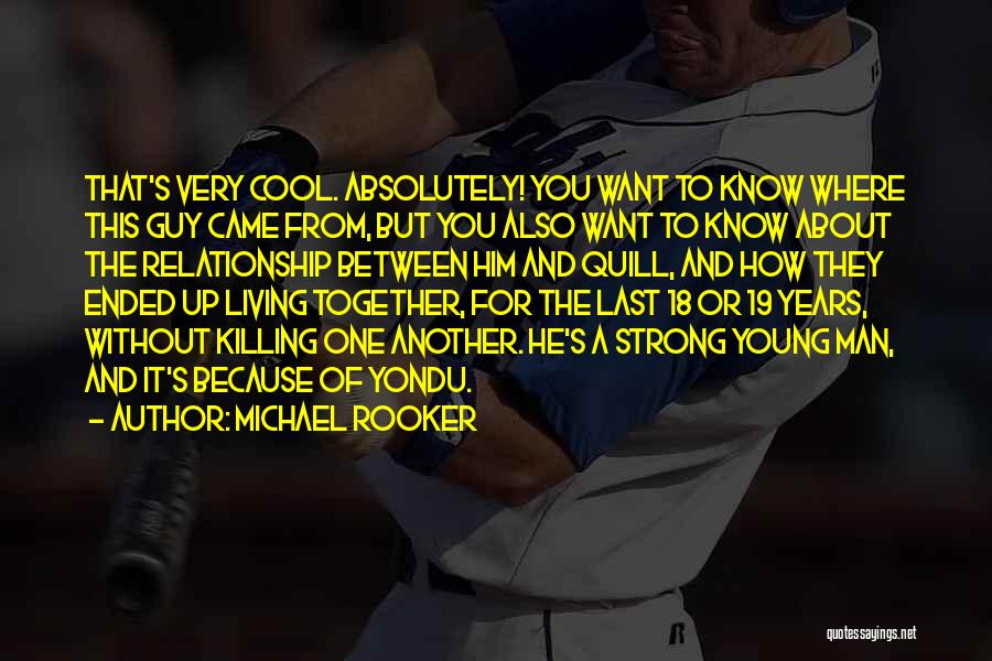 Michael Rooker Quotes: That's Very Cool. Absolutely! You Want To Know Where This Guy Came From, But You Also Want To Know About