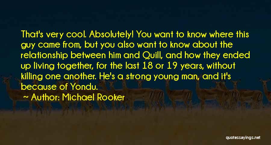 Michael Rooker Quotes: That's Very Cool. Absolutely! You Want To Know Where This Guy Came From, But You Also Want To Know About