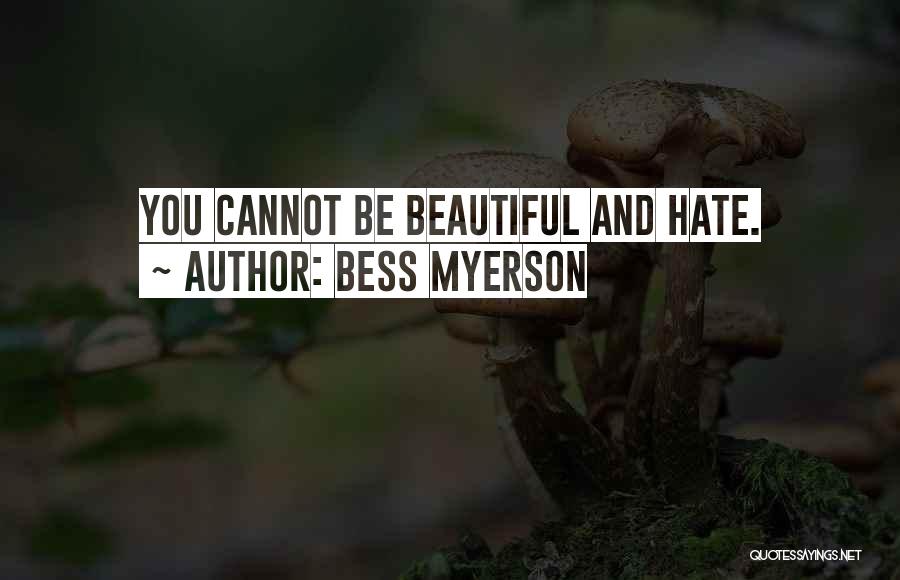 Bess Myerson Quotes: You Cannot Be Beautiful And Hate.