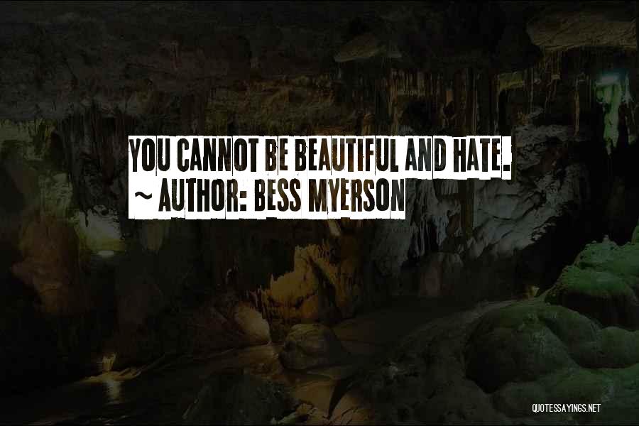 Bess Myerson Quotes: You Cannot Be Beautiful And Hate.