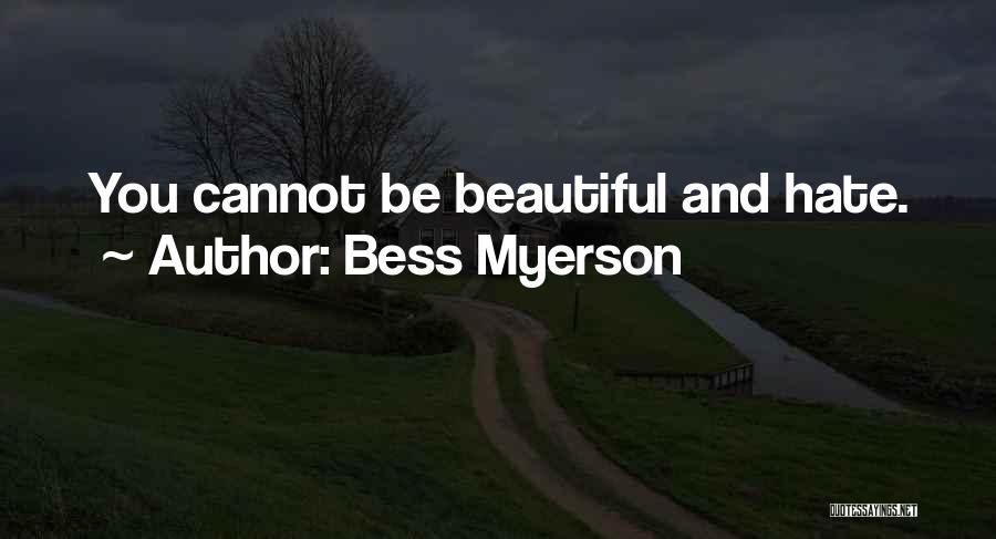 Bess Myerson Quotes: You Cannot Be Beautiful And Hate.