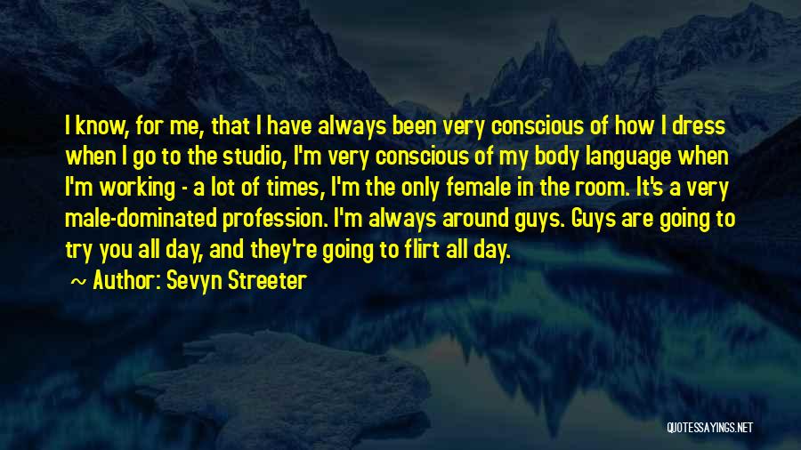 Sevyn Streeter Quotes: I Know, For Me, That I Have Always Been Very Conscious Of How I Dress When I Go To The