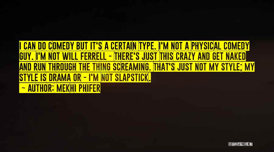 Mekhi Phifer Quotes: I Can Do Comedy But It's A Certain Type. I'm Not A Physical Comedy Guy. I'm Not Will Ferrell -