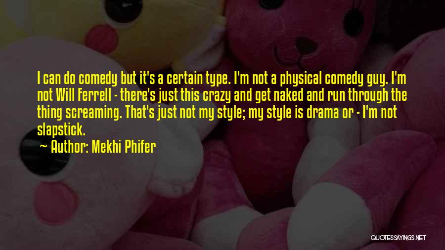 Mekhi Phifer Quotes: I Can Do Comedy But It's A Certain Type. I'm Not A Physical Comedy Guy. I'm Not Will Ferrell -