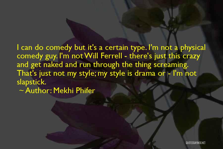 Mekhi Phifer Quotes: I Can Do Comedy But It's A Certain Type. I'm Not A Physical Comedy Guy. I'm Not Will Ferrell -