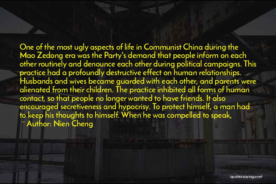 Nien Cheng Quotes: One Of The Most Ugly Aspects Of Life In Communist China During The Mao Zedong Era Was The Party's Demand