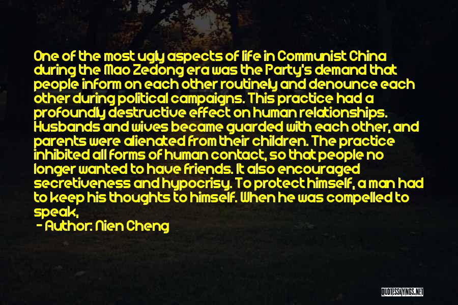 Nien Cheng Quotes: One Of The Most Ugly Aspects Of Life In Communist China During The Mao Zedong Era Was The Party's Demand