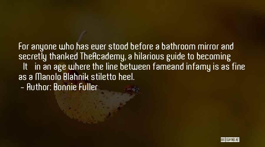 Bonnie Fuller Quotes: For Anyone Who Has Ever Stood Before A Bathroom Mirror And Secretly Thanked Theacademy, A Hilarious Guide To Becoming 'it'