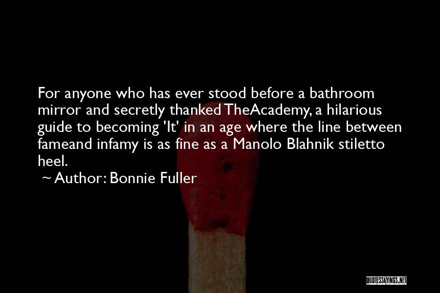 Bonnie Fuller Quotes: For Anyone Who Has Ever Stood Before A Bathroom Mirror And Secretly Thanked Theacademy, A Hilarious Guide To Becoming 'it'