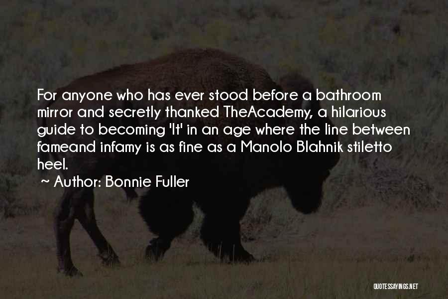 Bonnie Fuller Quotes: For Anyone Who Has Ever Stood Before A Bathroom Mirror And Secretly Thanked Theacademy, A Hilarious Guide To Becoming 'it'