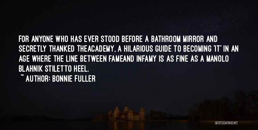 Bonnie Fuller Quotes: For Anyone Who Has Ever Stood Before A Bathroom Mirror And Secretly Thanked Theacademy, A Hilarious Guide To Becoming 'it'