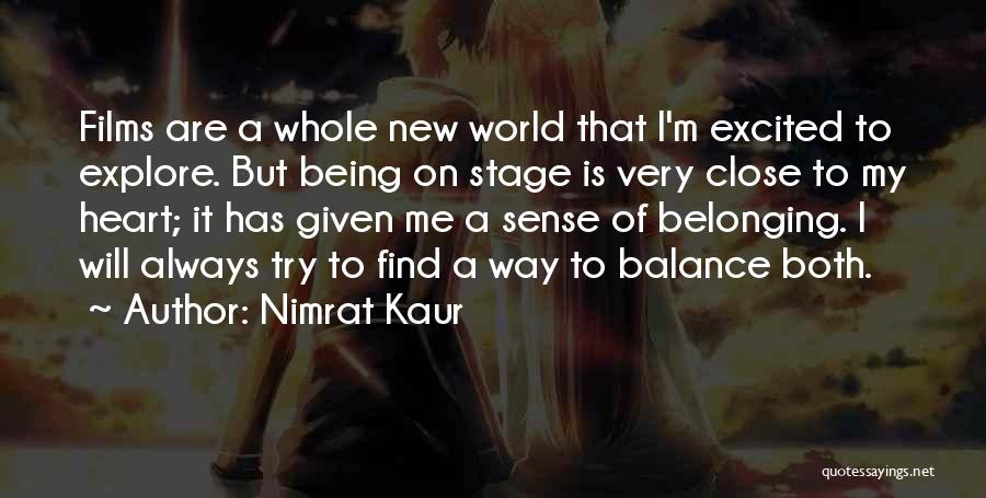 Nimrat Kaur Quotes: Films Are A Whole New World That I'm Excited To Explore. But Being On Stage Is Very Close To My