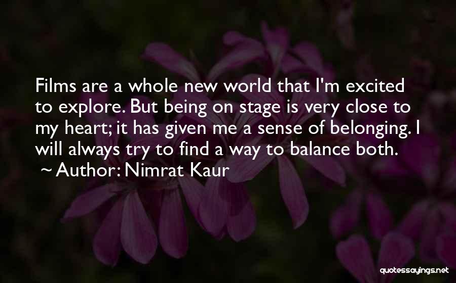 Nimrat Kaur Quotes: Films Are A Whole New World That I'm Excited To Explore. But Being On Stage Is Very Close To My