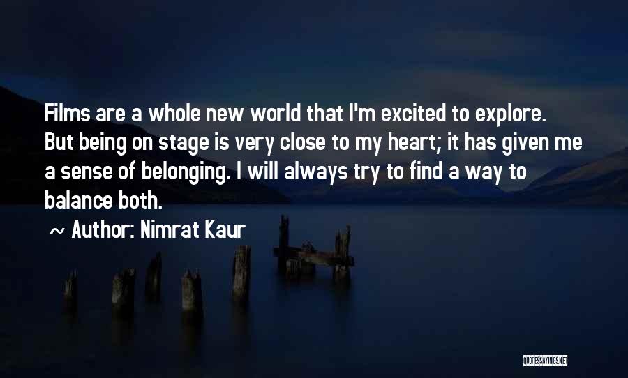 Nimrat Kaur Quotes: Films Are A Whole New World That I'm Excited To Explore. But Being On Stage Is Very Close To My