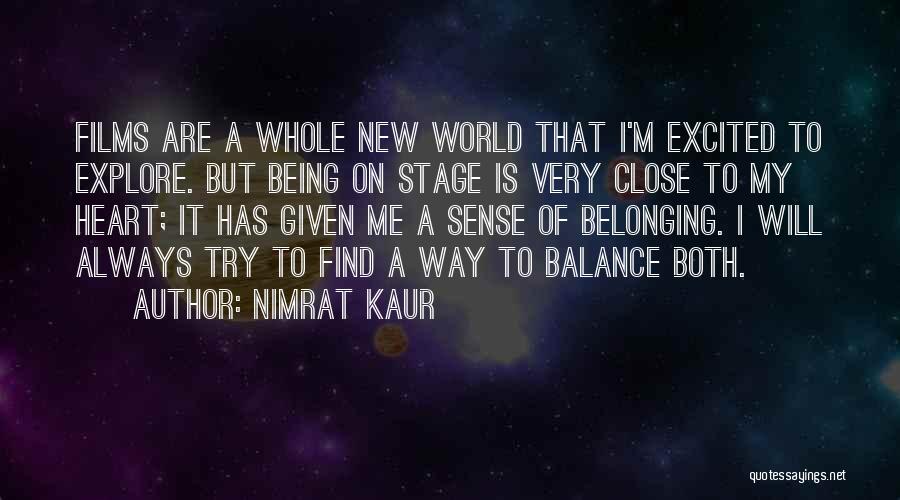 Nimrat Kaur Quotes: Films Are A Whole New World That I'm Excited To Explore. But Being On Stage Is Very Close To My