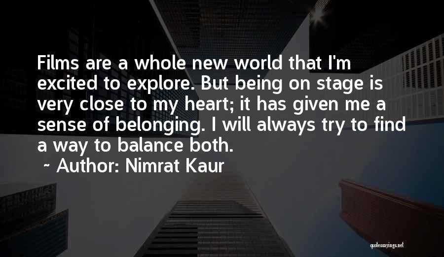 Nimrat Kaur Quotes: Films Are A Whole New World That I'm Excited To Explore. But Being On Stage Is Very Close To My