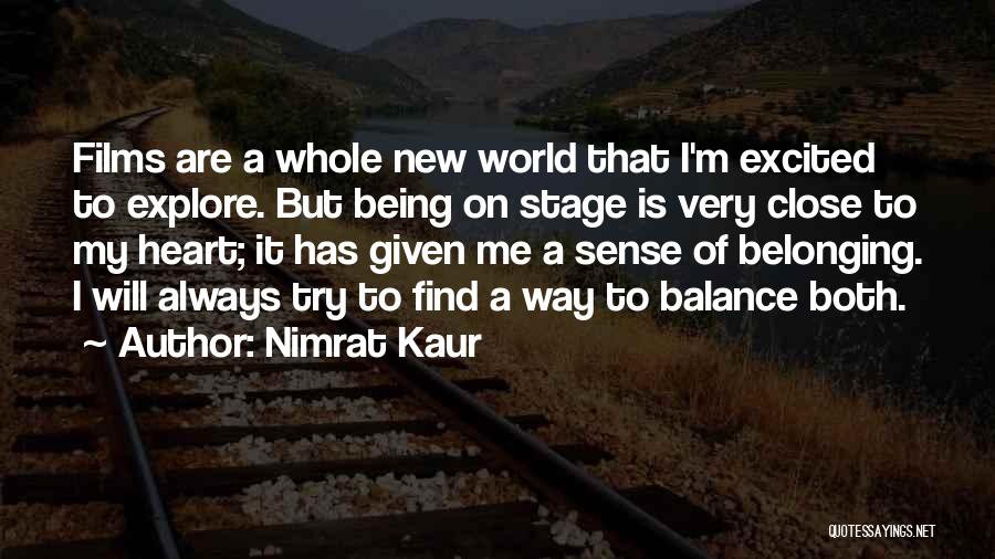 Nimrat Kaur Quotes: Films Are A Whole New World That I'm Excited To Explore. But Being On Stage Is Very Close To My