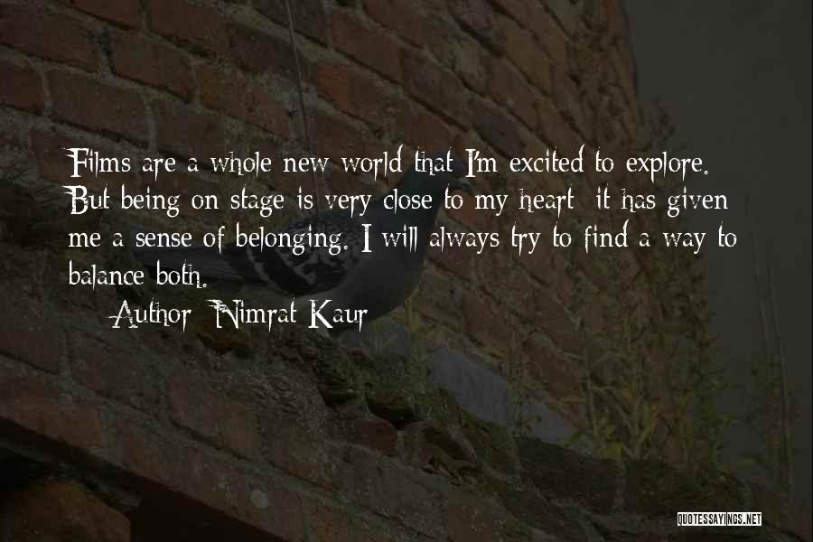 Nimrat Kaur Quotes: Films Are A Whole New World That I'm Excited To Explore. But Being On Stage Is Very Close To My