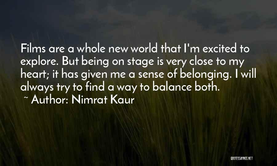 Nimrat Kaur Quotes: Films Are A Whole New World That I'm Excited To Explore. But Being On Stage Is Very Close To My