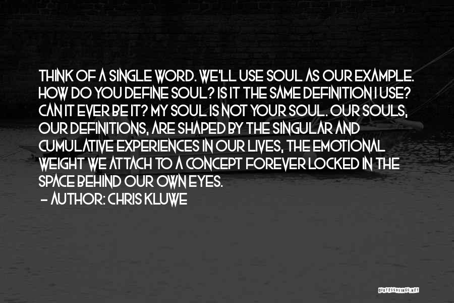 Chris Kluwe Quotes: Think Of A Single Word. We'll Use Soul As Our Example. How Do You Define Soul? Is It The Same