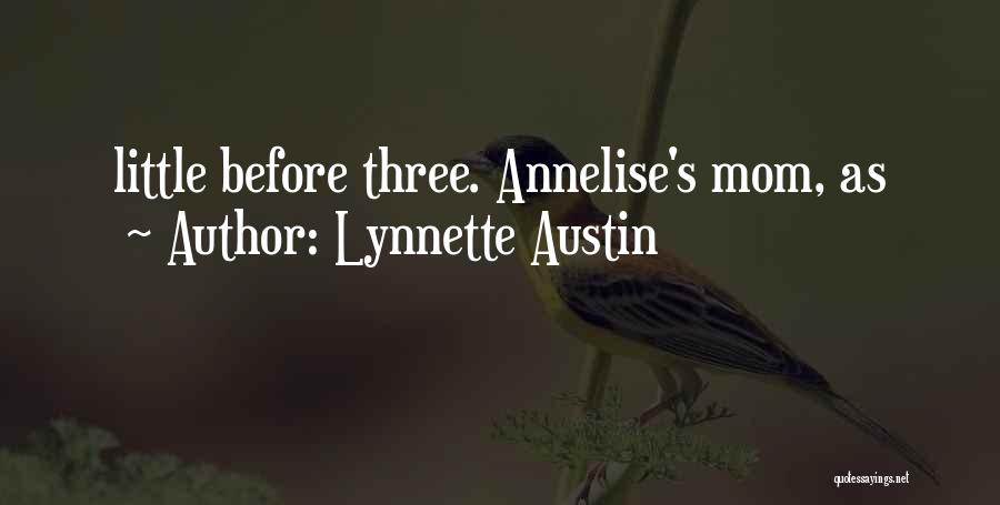 Lynnette Austin Quotes: Little Before Three. Annelise's Mom, As